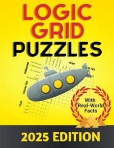 Logic Grid Puzzles: An Illustrated Collection with Facts from the Real World (Logic Puzzle Books for Adults)