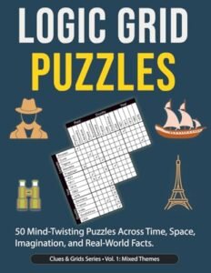 logic Grid Puzzles: 50 Challenging Deduction Games Inspired by Real-World Facts and Fictional Adventures (Clues & Grids)