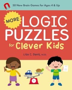 More Logic Puzzles for Clever Kids: 50 New Brain Games for Ages 4 & Up