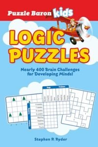 Puzzle Baron’s Kids Logic Puzzles: Nearly 400 Brain Challenges for Developing Minds