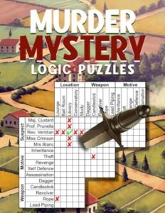Logic Grid Puzzles: Murder Mystery Puzzle Book for Adults, Armchair Detectives, and Fans of Crime Fiction, Whodunits, and Cozy Mysteries