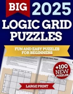 The Big Logic Grid Puzzle Book for Adults 2025. +100 Engaging Puzzles for Beginners