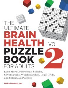 The Ultimate Brain Health Puzzle Book for Adults, Vol. 2: Even More Crosswords, Sudoku, Cryptograms, Word Searches, Logic Grids, and Calcudoku Puzzles! (Ultimate Brain Health Puzzle Books)