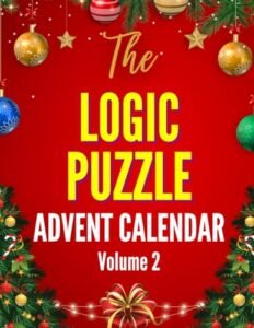 The Logic Puzzle Advent Calendar – Vol. 2 for Advanced Solvers: Challenging Christmas-Themed Logic Grid Puzzles for a Cozy and Fun-Filled Holiday (The Logic Puzzle Advent Collection)