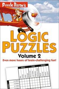 Puzzle Baron’s Logic Puzzles, Volume 2: More Hours of Brain-Challenging Fun!
