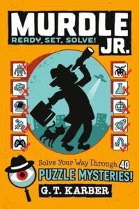 Murdle Jr.: Ready, Set, Solve!: Solve Your Way Through 40 Puzzle Mysteries! (Murdle Jr., 2)