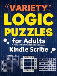 Variety Logic Puzzles for Adults (Kindle Scribe Only): A Fun and Challenging Activity Book to Test Your Wits with Logic Grids, Battleships, Skyscrapers, and Minesweepers